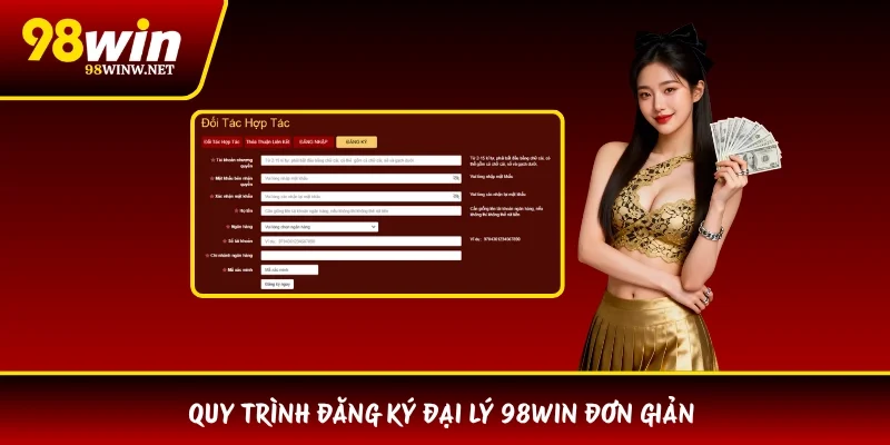 Quy trình đăng ký đại lý 98WIN đơn giản
